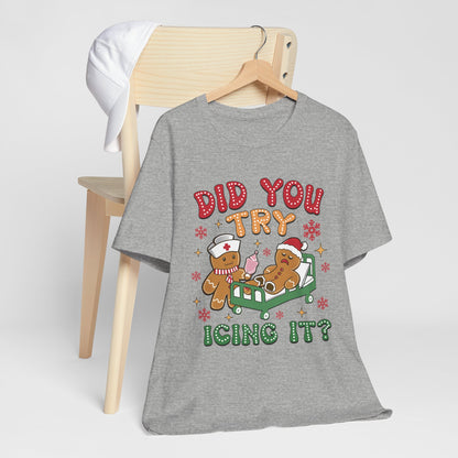 Did You Try Icing It Christmas T-Shirt