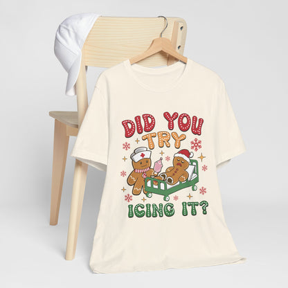 Did You Try Icing It Christmas T-Shirt