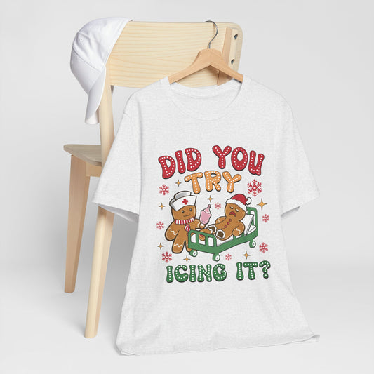 Did You Try Icing It Christmas T-Shirt